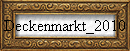 Deckenmarkt_2010